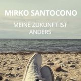 Mirko Santocono - Meine Zukunft ist anders