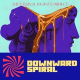 The Eternal Journey Project - Downward Spiral