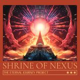 The Eternal Journey Project - Shrine of Nexus